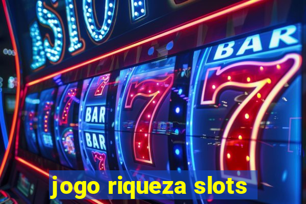 jogo riqueza slots